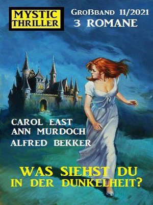 Was siehst du in der Dunkelheit? Mystic Thriller Großband 3 Romane 11/2021 - ebook